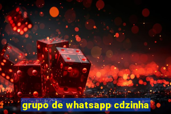 grupo de whatsapp cdzinha